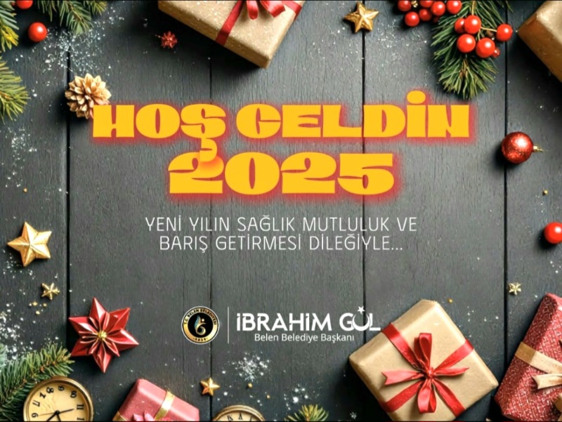 Belen Belediye Başkanı İbrahim GÜL: “Sağlık, Mutluluk ve Başarı Dolu Bir Yıl Geçirmeniz Dileğiyle”