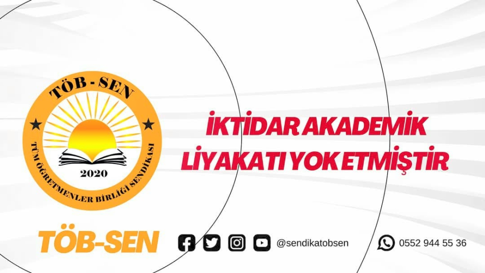 TÖB-SEN:”İKTİDAR AKADEMİK LİYAKATI YOK ETMİŞTİR”